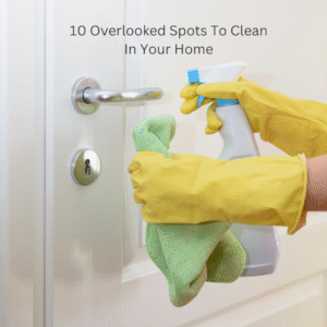 10 Things You Might Be Forgetting to Clean