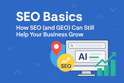 SEO Basics - How SEO and GEO Can Still Help Your Business Grow