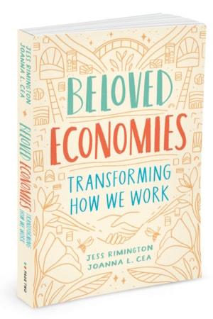 Beloved Economies: Transforming How We Work Book