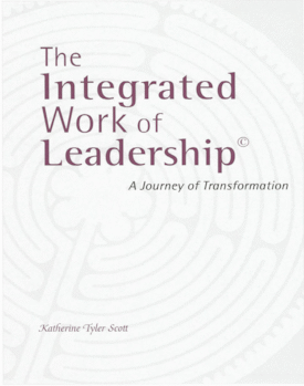 The cover of The Integrated Work of the Leader workbook by Katherine Tyler Scott