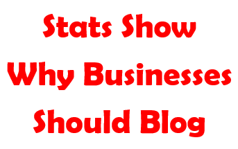 Stats Show Why Businesses Should Blog 